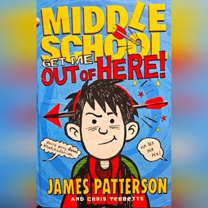 "MIDDLE SCHOOL-GET ME OUT OF HERE!" J.PATTERSON